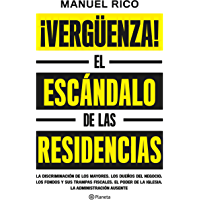 ¡Vergüenza!: El escándalo de las residencias